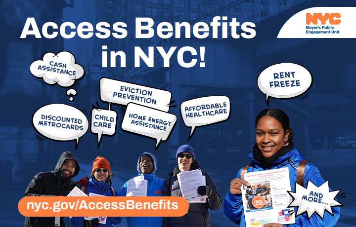 Access Benefits in NYC! nyc.gov/AccessBenefits
                                           